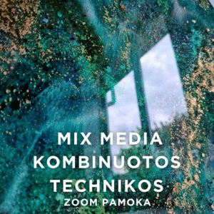 “Mix media” kombinuotos įvairios technikos paveiksluose - ZOOM pamoka