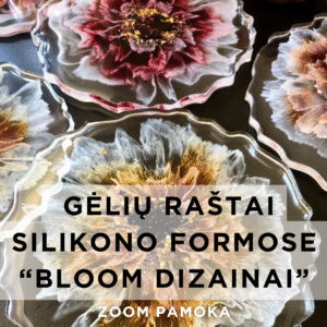 “Bloom” Gėlių liejimo raštai iš epoksido silikono formose - ZOOM pamoka